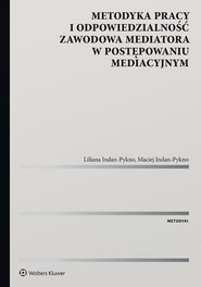 Metodyka pracy i odpowiedzialność zawodowa mediatora w postępowaniu mediacyjnym  (pdf)