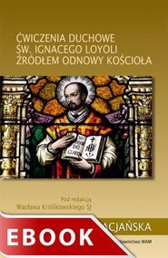 Ćwiczenia duchowe św. Ignacego Loyoli źródłem odnowy Kościoła