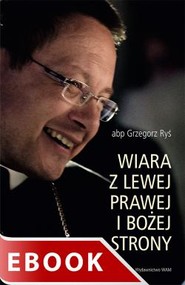 Wiara z lewej, prawej i Bożej strony