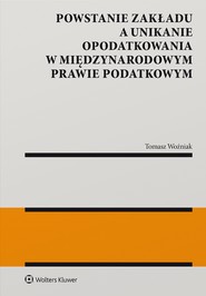 Powstanie zakładu a unikanie opodatkowania w międzynarodowym prawie podatkowym (pdf)