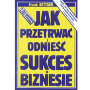 Jak przetrwać i odnieść sukces w biznesie