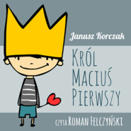 Król Maciuś Pierwszy