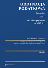 Ordynacja podatkowa. Komentarz. Tom II. Procedury podatkowe. Art. 120-344 (pdf)