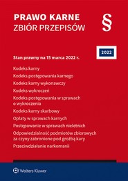 Prawo karne. Zbiór przepisów    Stan prawny: 15 marca 2022 r.   Wydanie: 63  (pdf)