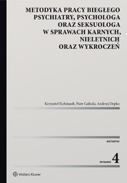 Metodyka pracy biegłego psychiatry, psychologa oraz seksuologa, w sprawach karnych, nieletnich oraz wykroczeń (pdf)