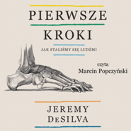 Pierwsze kroki. Jak staliśmy się ludźmi