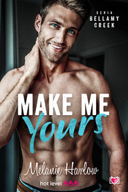 Make me yours. Bellamy Creek. Tom 2