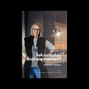 Jak urządzić kuchnię marzeń? Praktyczny poradnik
