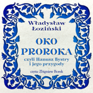 Oko proroka - czyli Hanusz Bystry i jego przygody