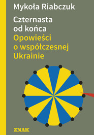 Czternasta od końca. Opowieści o współczesnej Ukrainie