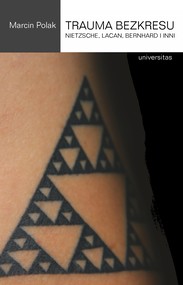 Trauma bezkresu. Nietzsche, Lacan, Bernhard i inni