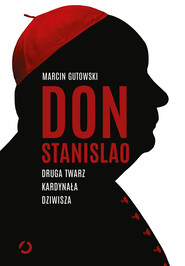 Don Stanislao. Druga twarz kardynała Dziwisza