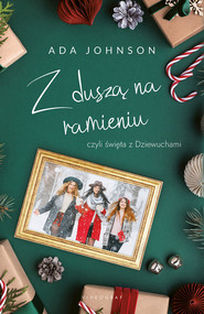 Z duszą na ramieniu, czyli święta z Dziewuchami