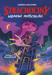 Strachociny. Widmowi motocykliści