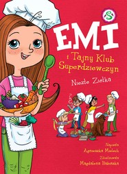 Emi i Tajny Klub Superdziewczyn. Niezłe ziółka. Tom 12
