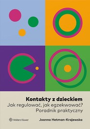 Kontakty z dzieckiem. Jak regulować, jak egzekwować? Poradnik praktyczny (pdf)