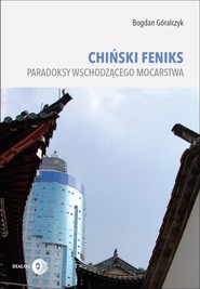 CHIŃSKI FENIKS. Paradoksy wschodzącego mocarstwa