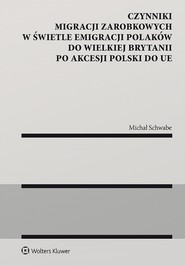 Czynniki migracji zarobkowych w świetle emigracji Polaków do Wielkiej Brytanii po akcesji Polski do UE (pdf)