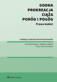 Godna prokreacja, ciąża, poród i połóg. Prawa kobiet (pdf)