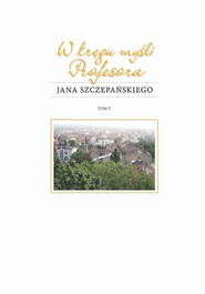 W kręgu myśli Profesora Jana Szczepańskiego