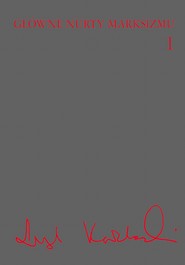 Główne nurty marksizmu, t. 1