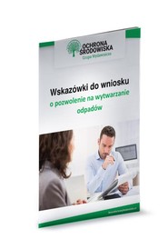 Wskazówki do wniosku o pozwolenie na wytwarzanie odpadów