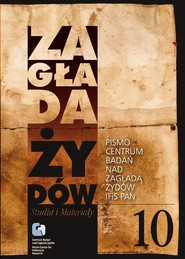 Zagłada Żydów. Studia i Materiały nr 10 R. 2014 t. I-II
