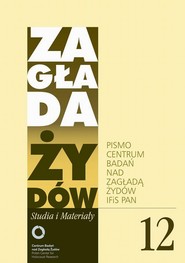 Zagłada Żydów. Studia i Materiały nr 12 R. 2016