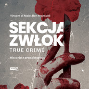 Sekcja zwłok. True crime – historie z prosektorium