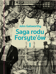 Saga rodu Forsyte`ów. Tom 1