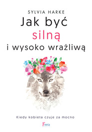 Jak być silną i wysoko wrażliwą.