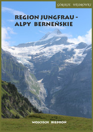 Górskie wędrówki Region Jungfrau - Alpy Berneńskie