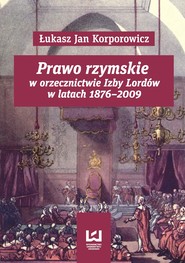 Prawo rzymskie w orzecznictwie Izby Lordów w latach 1876–2009