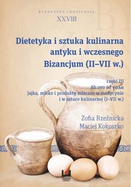 Dietetyka i sztuka kulinarna antyku i wczesnego Bizancjum (II-VII w.) Część 3