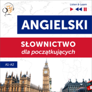 Angielski. Słownictwo dla początkujących – Listen & Learn (Poziom A1 – A2)