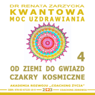 Od Ziemi do Gwiazd. Czakry Kosmiczne. Kwantowa Moc Uzdrawiania. Księga 4