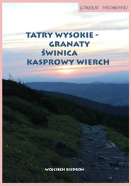 Górskie wędrówki Tatry Wysokie – Granaty Świnica Kasprowy Wierch