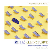 Śmierć all-inclusive. Jak Polacy umierają na wakacjach