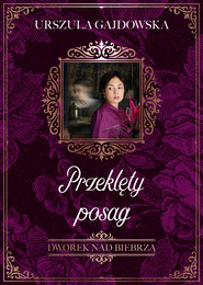 Dworek nad Biebrzą. Przeklęty posag