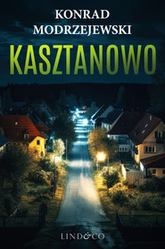 Kasztanowo.Tom 1. Komisarz Filip Schiller