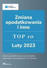 Zmiana opodatkowania i inne. TOP 10 luty 2023