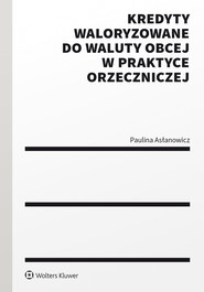 Kredyty waloryzowane do waluty obcej w praktyce orzeczniczej (pdf)