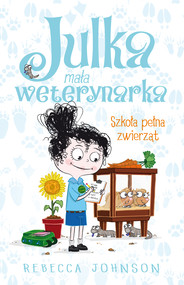 Julka – mała weterynarka. Szkoła pełna zwierząt