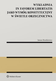 Wykładnia in favorem libertatis jako wymóg konstytucyjny w świetle orzecznictwa (pdf)