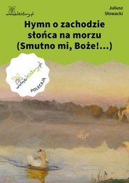 Hymn o zachodzie słońca na morzu (Smutno mi, Boże!...)