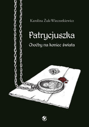 Patrycjuszka Choćby na koniec świata