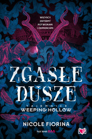 Zgasłe dusze. Tajemnice Weeping Hollow. Tom 1