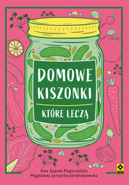 Domowe kiszonki, które leczą