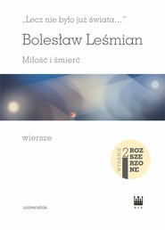 „Lecz nie było już świata…”. Miłość i śmierć. Wiersze - wyd. 2 rozszerzone