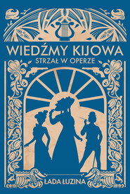 Wiedźmy Kijowa. Strzał w operze